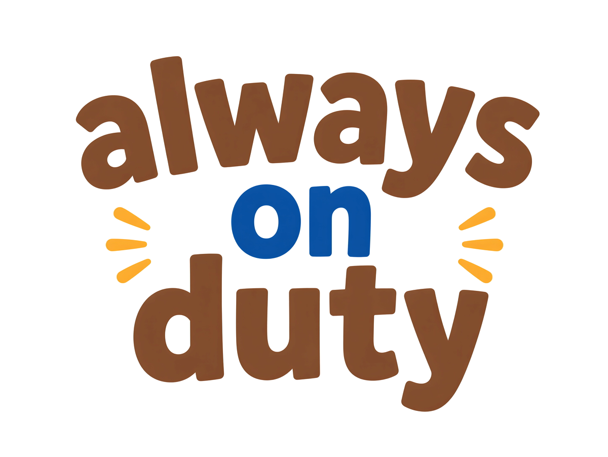 Always on duty